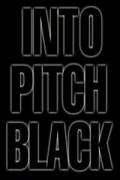     () - Into Pitch Black  